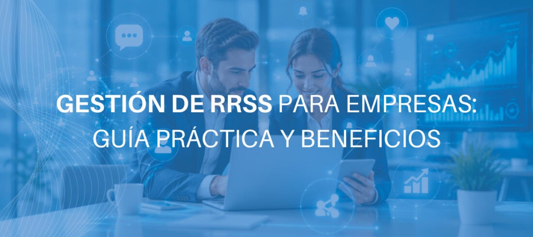 Gestión-de-RRSS-para-empresas_-guía-práctica-y-beneficios Gestión de RRSS para empresas: guía práctica y beneficios