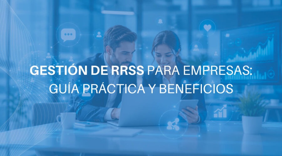 Gestión-de-RRSS-para-empresas_-guía-práctica-y-beneficios Gestión de RRSS para empresas: guía práctica y beneficios