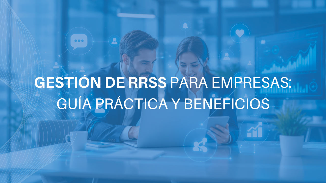 Gestión-de-RRSS-para-empresas_-guía-práctica-y-beneficios Gestión de RRSS para empresas: guía práctica y beneficios